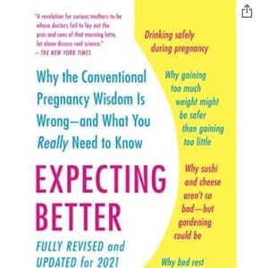 Expecting Better: Why the Conventional Pregnancy Wisdom is Wrong